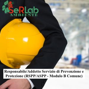 Responsabile/Addetto Servizio di Prevenzione e Protezione (RSPP/ASPP – Modulo B comune)